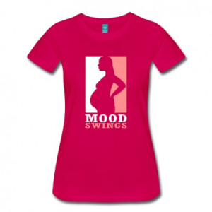 Pregnant - Mood Swings T-Shirts