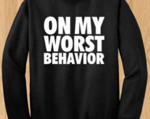 On My Worst Behavior Crewneck Sweater - Drake Crewneck - Octobers Very ...