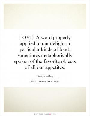 LOVE: A word properly applied to our delight in particular kinds of ...