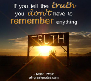 If-you-tell-the-truth-you-dont-have-to-remember-anything-Mark-Twain ...