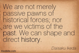 Quotation-Daisaku-Ikeda-past-history-Meetville-Quotes-147400