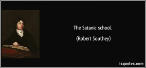 The Satanic school. - Robert Southey