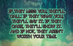 ... If they care, they'll show it. And if not, they aren't worth your time