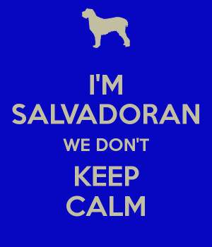 SALVADORAN WE DON'T KEEP CALM