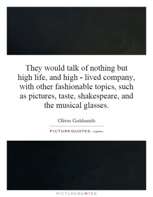 ... , taste, shakespeare, and the musical glasses. Picture Quote #1