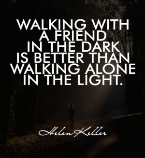 Walking Alone In The Rain Quotes Walking with a friend in the