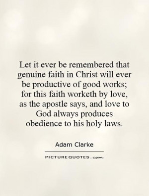 faith in Christ will ever be productive of good works; for this faith ...