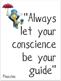 Always let your conscience be your guide -- so make sure you have a ...