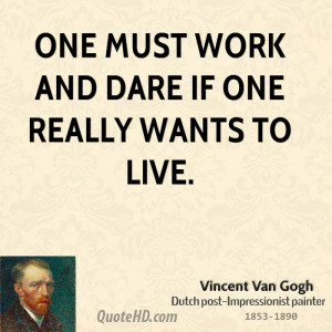 One must work and dare if one really wants to live.