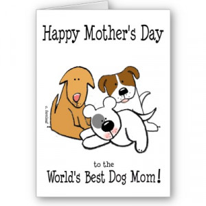 Mother’s Day Dog Moms this day is for you, too
