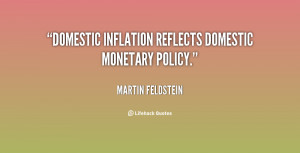 Domestic inflation reflects domestic monetary policy.”