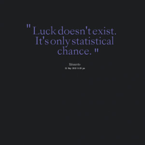 Quotes About: luck