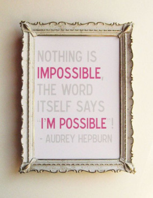 Audrey Hepburn Quote - Nothing is Impossible - 5 x 7 Print in Pink and ...