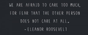 afraid to care too much, for fear that the other person does not care ...