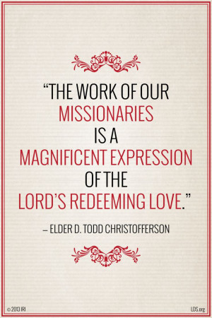 The work of our missionaries is a magnificent expression of the Lord ...