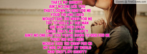 That's my shawty Ain't no one like you That's down to ride for me Your ...