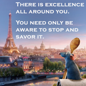 There is excellence all around you. You need only be aware to stop and ...