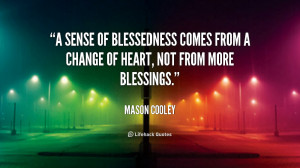 sense of blessedness comes from a change of heart, not from more ...