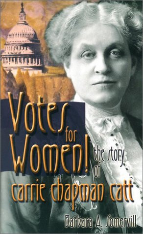 Votes for Women!: The Story of Carrie Chapman Catt (Feminist Voices)