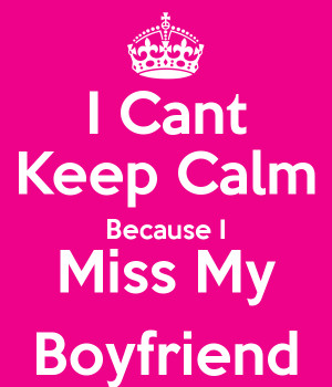Keep Calm and I Miss My Boyfriend