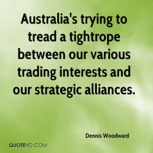 Australia's trying to tread a tightrope between our various trading ...