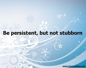 Stubborn Quotes And Sayings Quotes and sayings