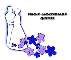 Funny Wedding Anniversary Quotes For Him For Husband For Boyfriend For ...