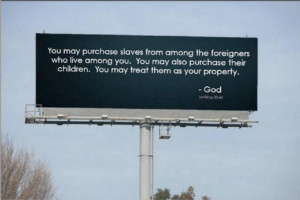 ... children. You may treat them as your property. -Slavery In The Bible