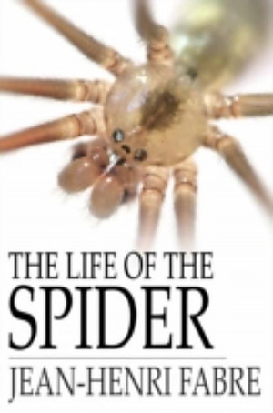 Life of the Spider, Jean-Henri Fabre