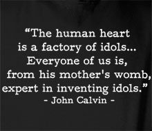 ... heart is a factory of idols...