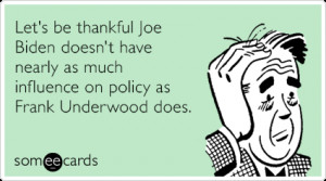 underwood-house-of-cards-joe-biden-tv-ecards-someecards.png