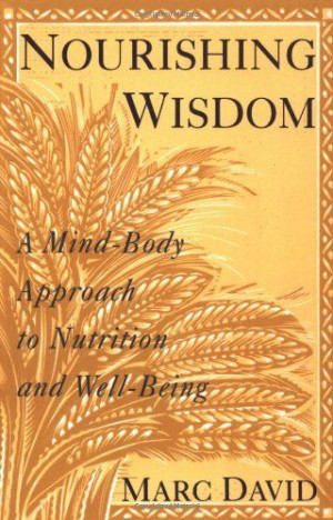 Nourishing Wisdom: A Mind-Body Approach to Nutrition and Well-Being by ...