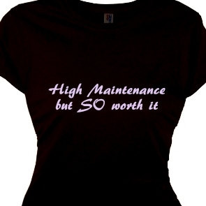 High Maintenance Women's Gifts Special Ladies Quote Tee Shirt Saying T ...