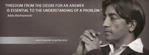 desire for an answer is essential to the understanding of a problem ...