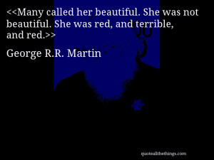 Many called her beautiful. She was not beautiful. She was red, and ...