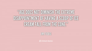 Age does not diminish the extreme disappointment of having a scoop of ...