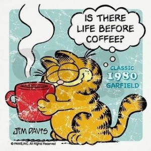 Is there life before coffee quotes quote coffee morning garfield good ...