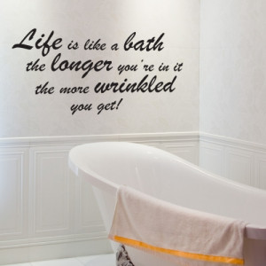 Life is Like a Bath