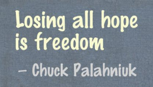 Losing all Hope Is Freedom ~ Freedom Quote