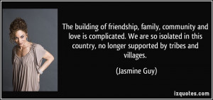 The building of friendship, family, community and love is complicated ...