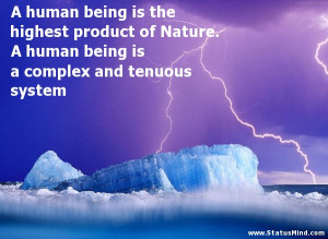 ... being is a complex and tenuous system - Great Quotes - StatusMind.com