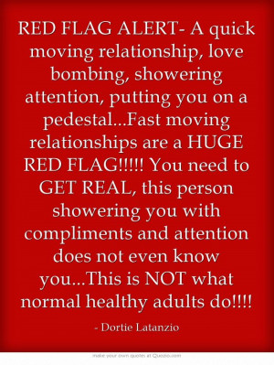 RED FLAG ALERT- A quick moving relationship, love bombing, showering ...