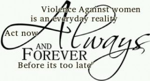 violence against women is an everyday reality, act now, always, and ...