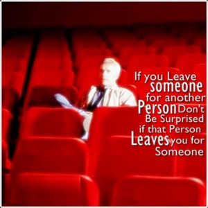 If you Leave someone for another Person, Don’t be Surprised if that ...