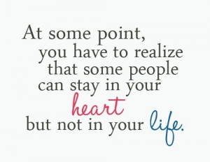 At Some Point, You Have To Realize That Some People Can Stay In Your ...