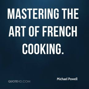 Michael Powell - Mastering the Art of French Cooking.