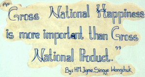 ... Gross National Happiness index being used to replace Gross National