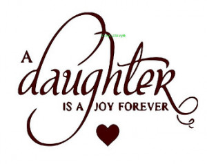 Daughter Is A Joy Forever - Wall Decal - Vinyl Wall Decals, Wall ...