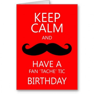 Keep Calm Fun Birthday Moustache / Mustache Card