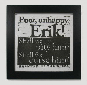 Phantom of the Opera book quote black and white linocut Poor Unhappy ...